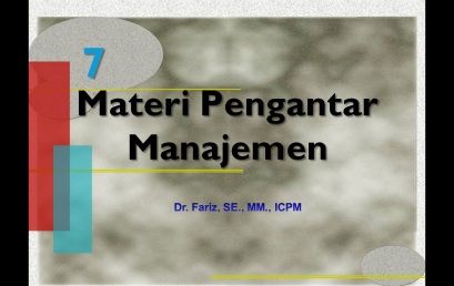 Materi Perkuliahan Pengantar Manajemen – DR. FARIZ, SE., MM., ICPM